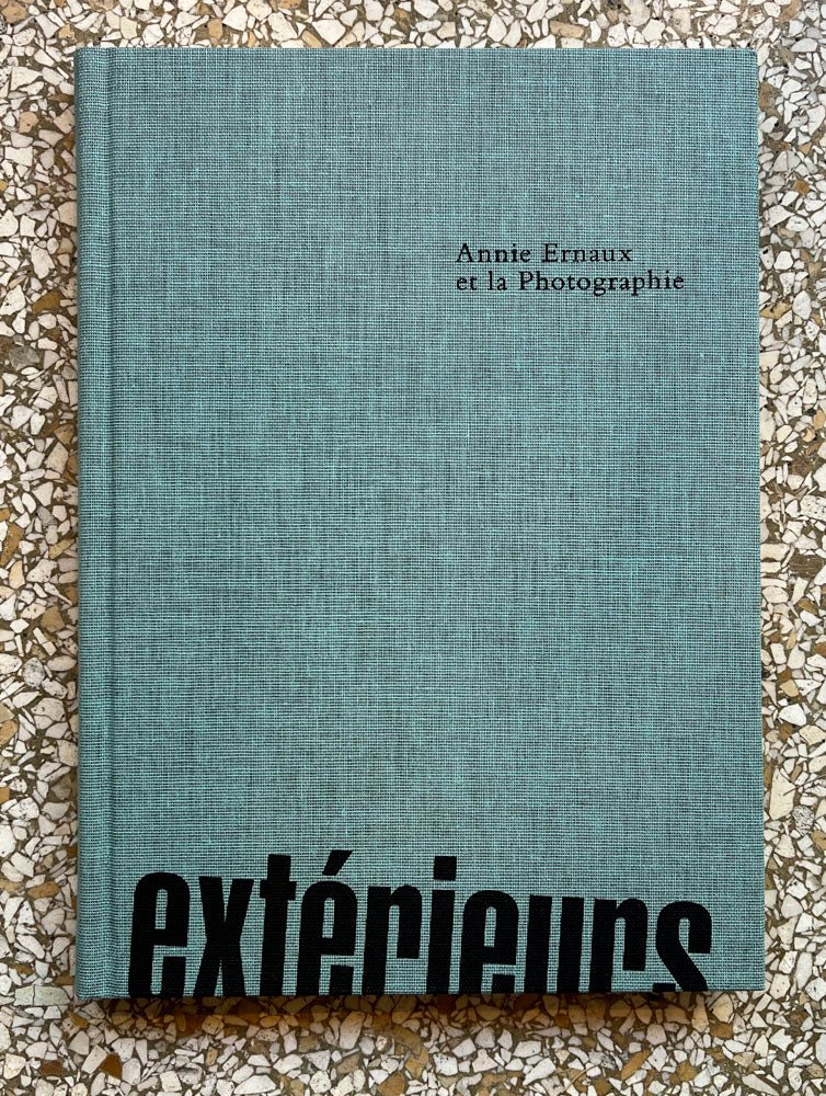 Exterieurs. Annie Ernaux et la Photographie by Lou Stoppard