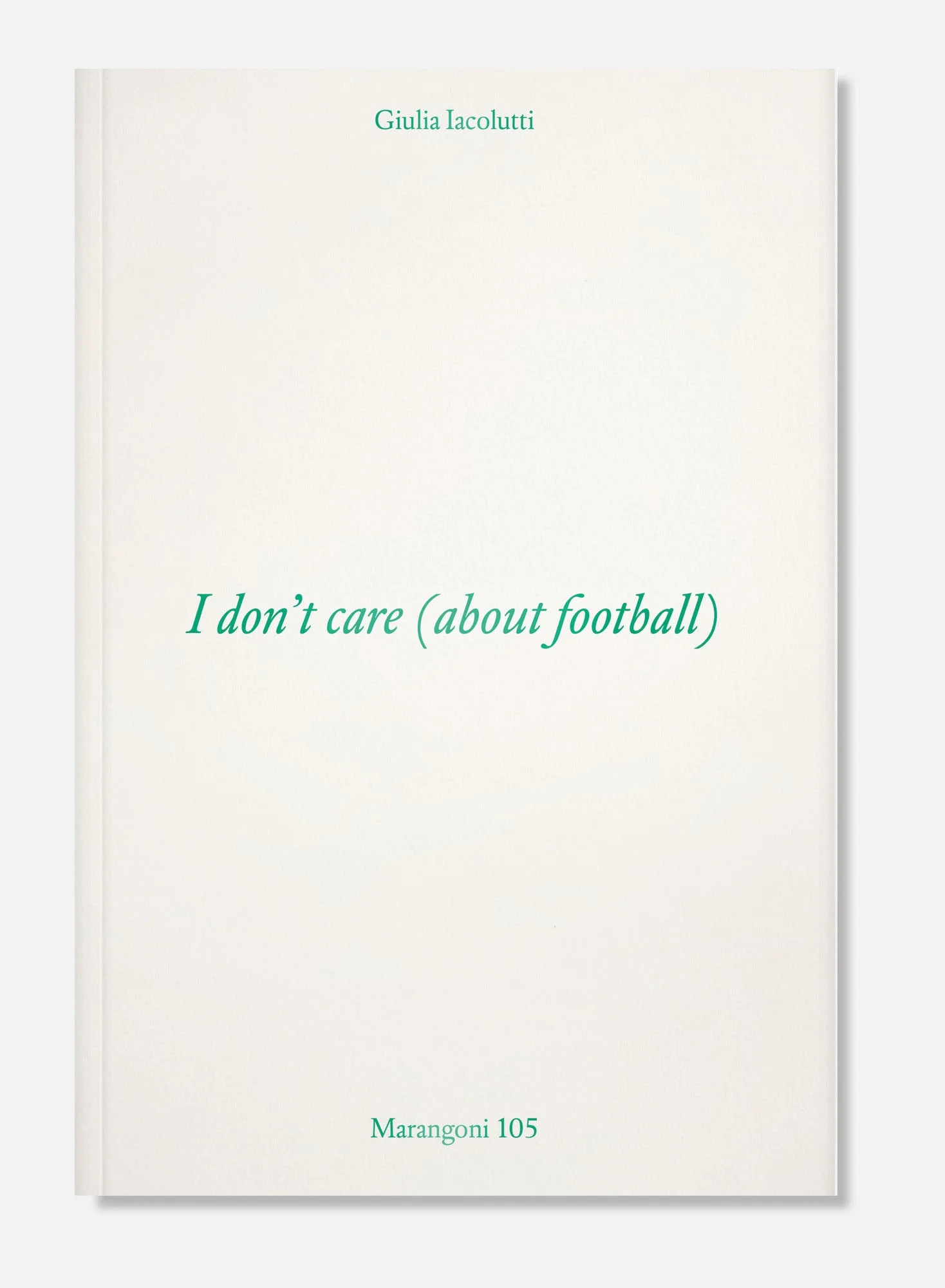 I don’t care (about football) by Giulia Iacolutti