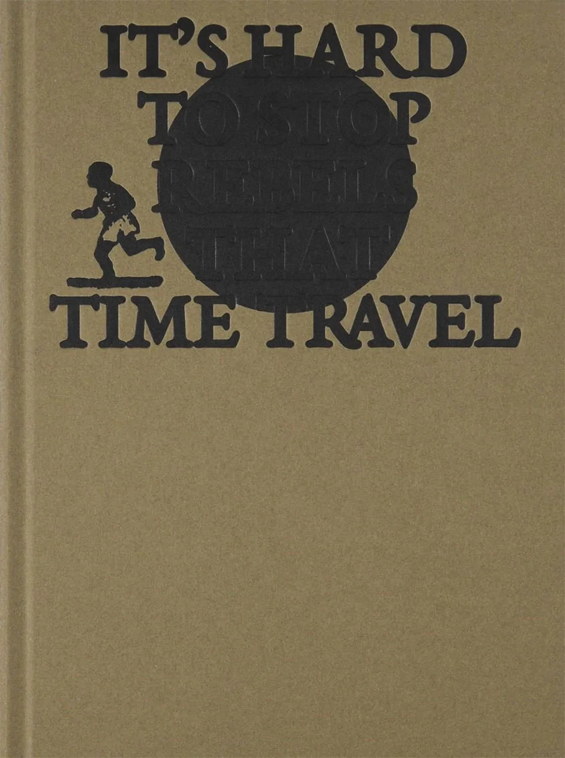It’s hard to stop rebels that time travel by Raymond Thompson Jr