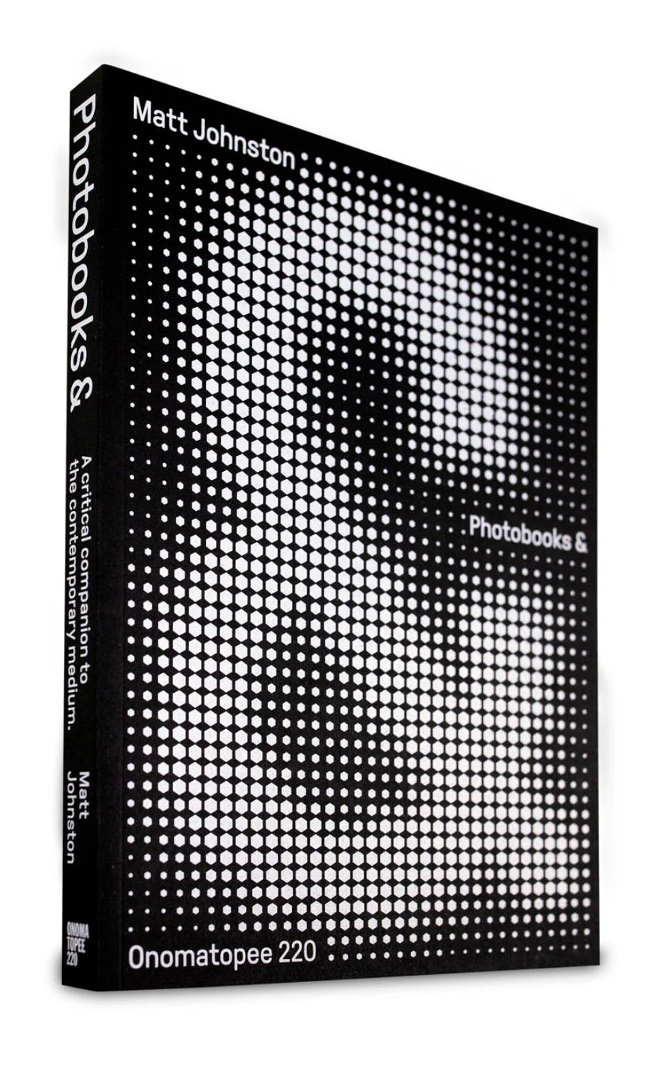 Photobooks - A Critical Companion To The Contemporary Medium by Matt Johnston