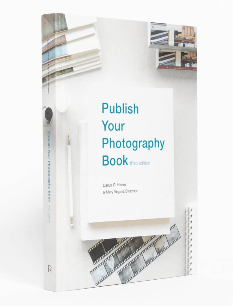 Publish your photography book by Darius Himes & Mary Virginia Swanson