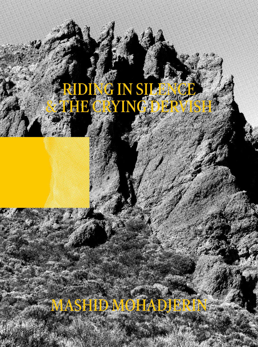 Riding in Silence & The Crying Dervish by Mashid Mohadjerin